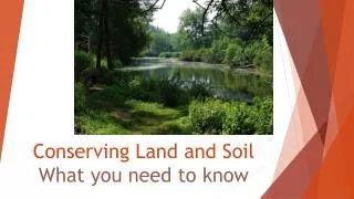 Conserving Land and Soil What you need to know