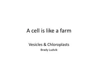 A cell is like a farm