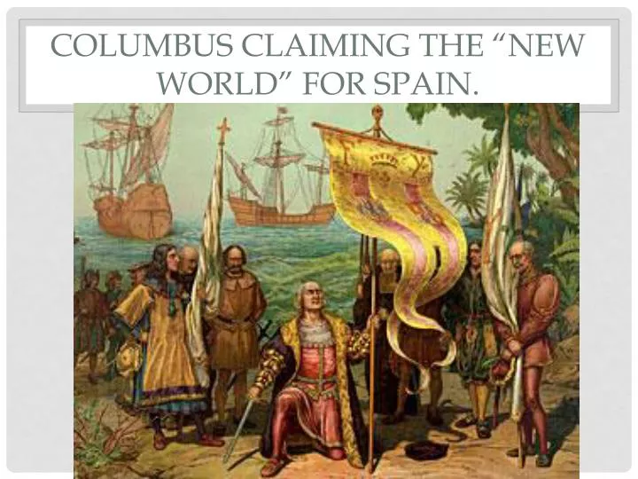 columbus claiming the new world for spain