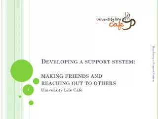 Developing a support system: making friends and reaching out to others