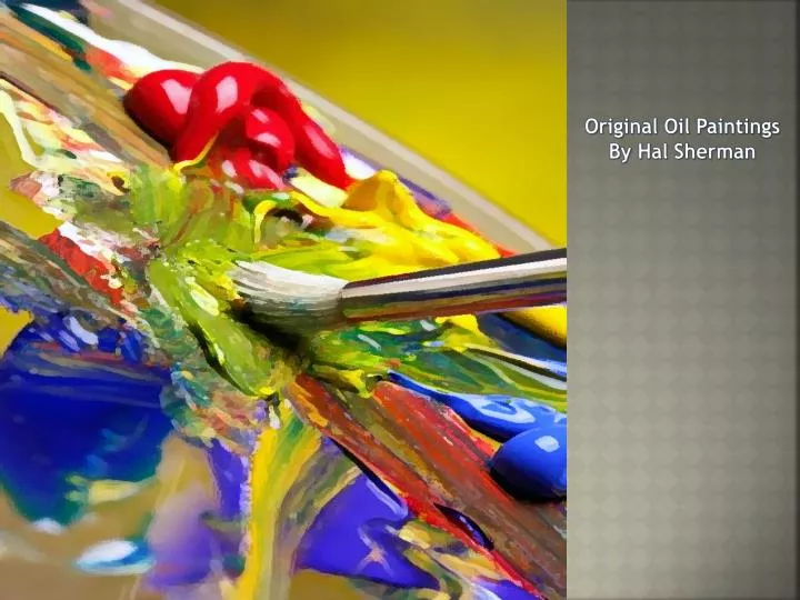 PPT - Original Oil Paintings By Hal Sherman PowerPoint Presentation ...