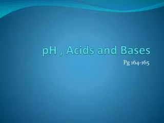 pH , Acids and Bases