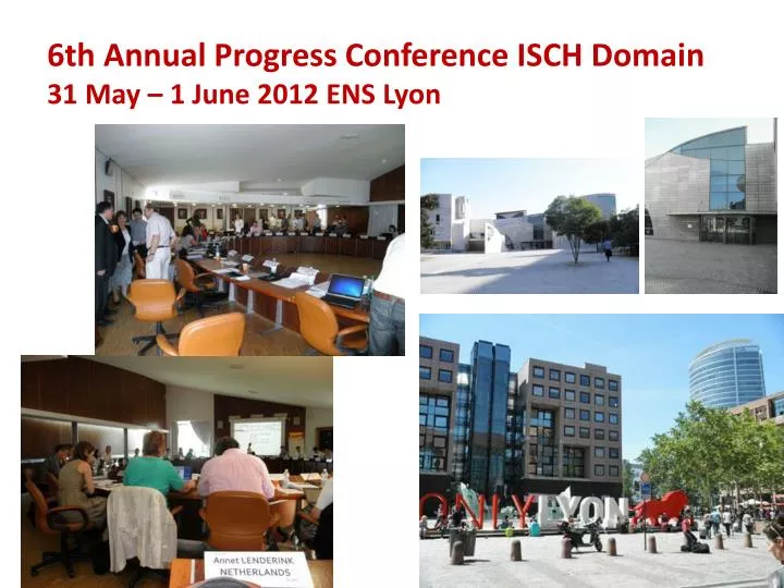 6th annual progress conference isch domain 31 may 1 june 2012 ens lyon