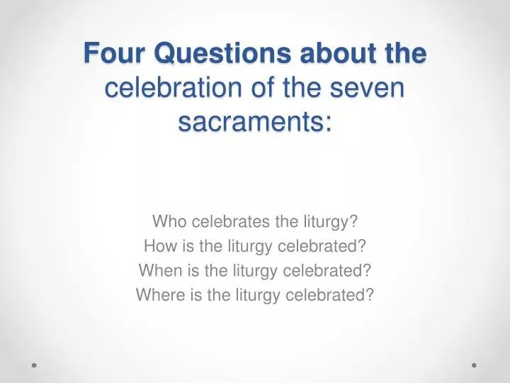 four questions about the celebration of the seven sacraments