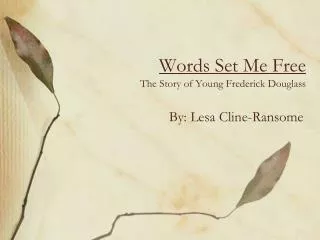 Words Set Me Free The Story of Young Frederick Douglass