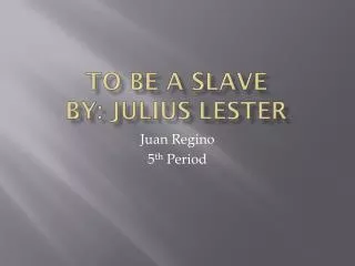 To be a Slave By: Julius Lester