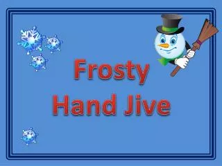 Frosty Hand Jive