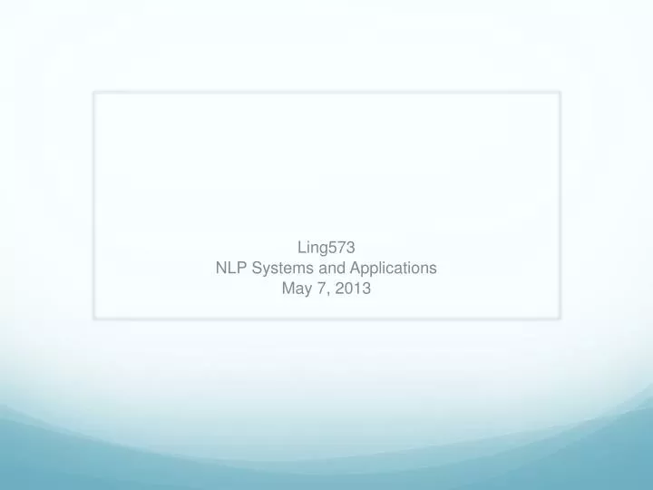 ling573 nlp systems and applications may 7 2013