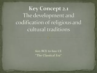 Key Concept 2.1 The development and codification of religious and cultural traditions