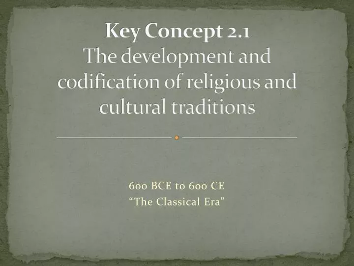 key concept 2 1 the development and codification of religious and cultural traditions