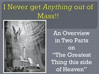 I Never get Anything out of Mass!!