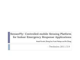 SensorFly : Controlled-mobile Sensing Platform for Indoor Emergency Response Applications