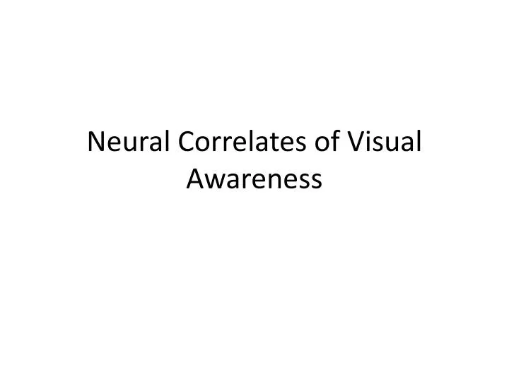 neural correlates of visual awareness