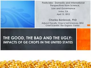 The Good, the Bad and the ugly: impacts of GE Crops in the united states