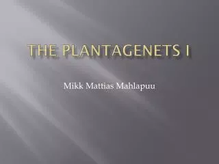 The Plantagenets I