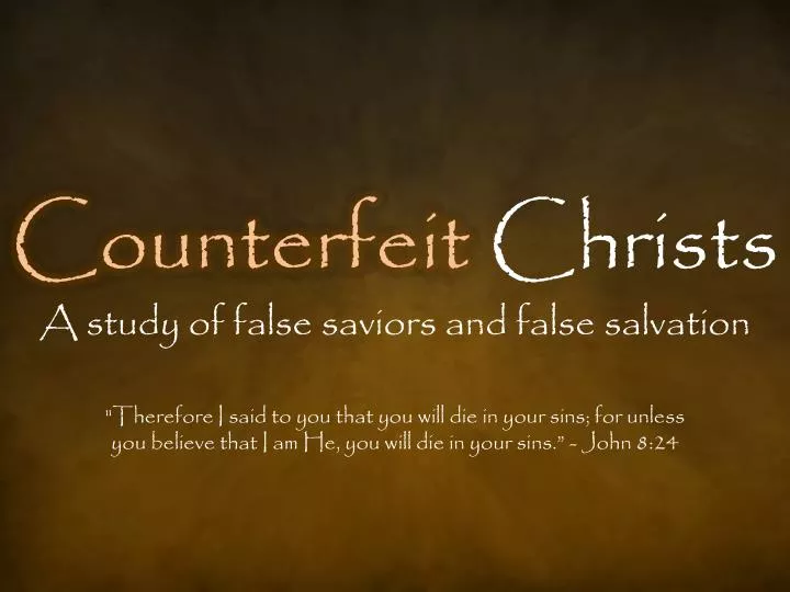 counterfeit christs a study of false saviors and false salvation