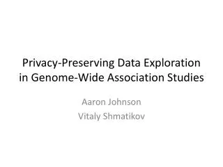 Privacy-Preserving Data Exploration in Genome-Wide Association Studies