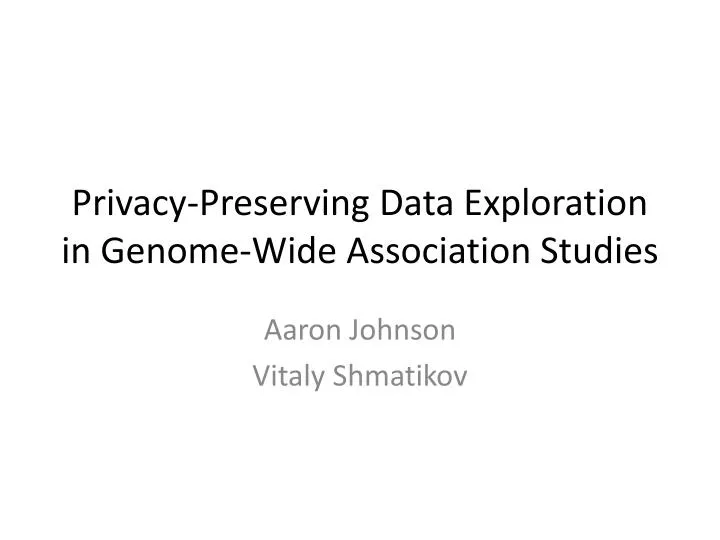 privacy preserving data exploration in genome wide association studies
