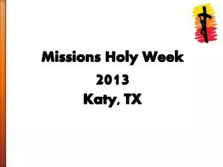 Missions Holy Week 2013 Katy, TX
