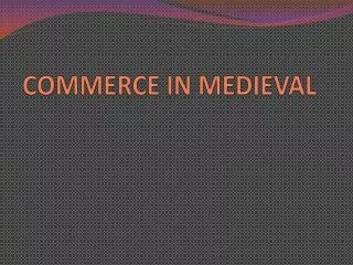 COMMERCE IN MEDIEVAL