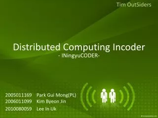 Distributed Computing Incoder