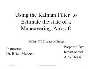 U sing the Kalman Filter to Estimate the state of a Maneuvering Aircraft