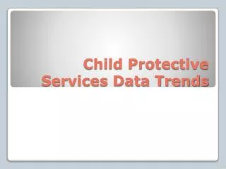 Child Protective Services Data Trends