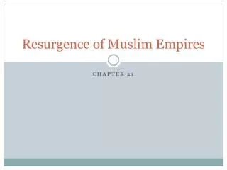 Resurgence of Muslim Empires