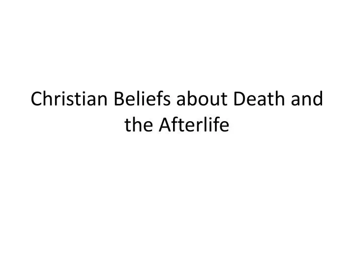 christian beliefs about death and the afterlife