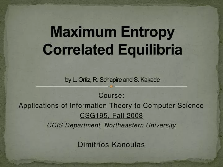 maximum entropy correlated equilibria by l ortiz r schapire and s kakade