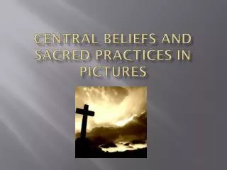 Central Beliefs and Sacred Practices in Pictures