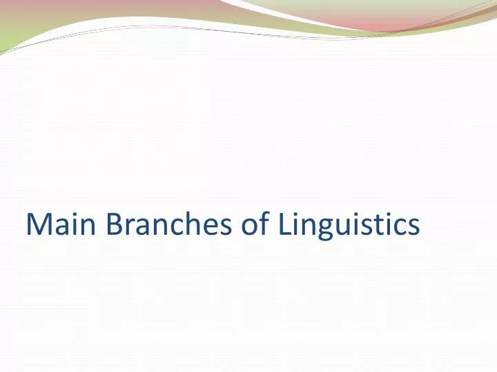 main branches of linguistics
