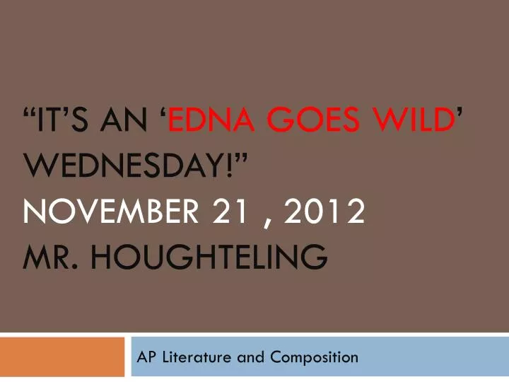 it s an edna goes wild wednesday november 21 2012 mr houghteling