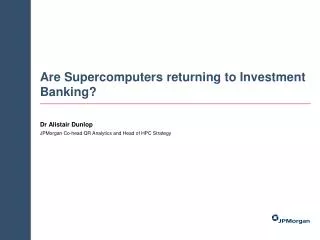 Are Supercomputers returning to Investment Banking?