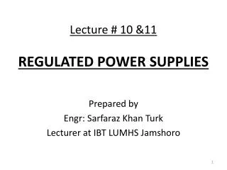 Lecture # 10 &amp;11 REGULATED POWER SUPPLIES