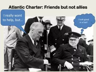 Atlantic Charter: Friends but not allies