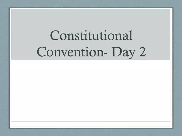 constitutional convention day 2