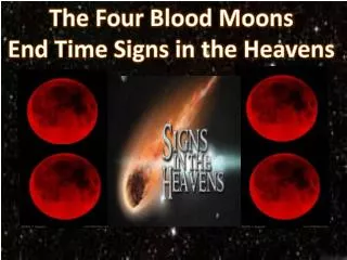 The Four B lood Moons End Time Signs in the Heavens