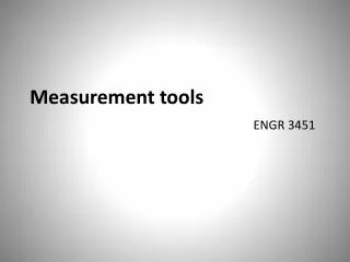 Measurement tools ENGR 3451