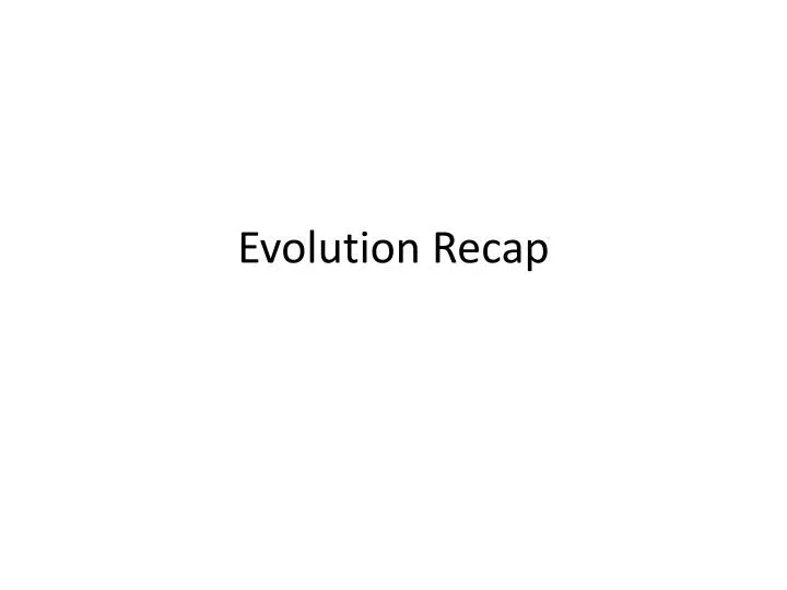 evolution recap