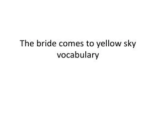 The bride comes to yellow sky vocabulary
