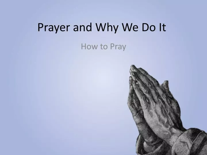 prayer and why w e d o i t