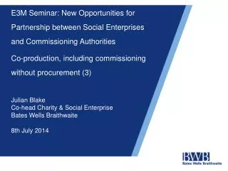 Julian Blake Co-head Charity &amp; Social Enterprise Bates Wells Braithwaite 8th July 2014