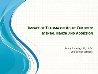 Impact of Trauma on Adult Children: Mental Health and Addiction