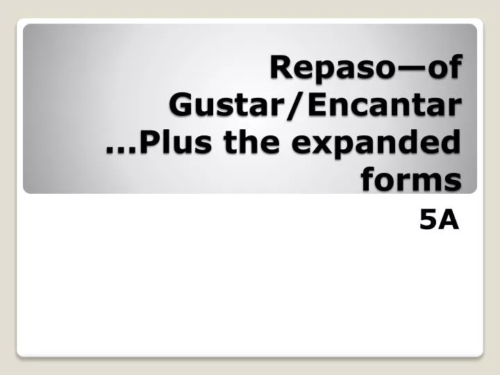 repaso of gustar encantar plus the expanded forms