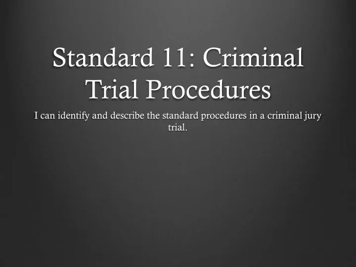 standard 11 criminal trial procedures