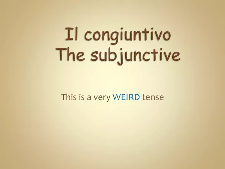 il congiuntivo the subjunctive