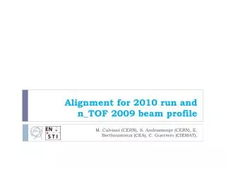 Alignment for 2010 run and n_TOF 2009 beam profile