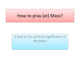How to pray (at) Mass?