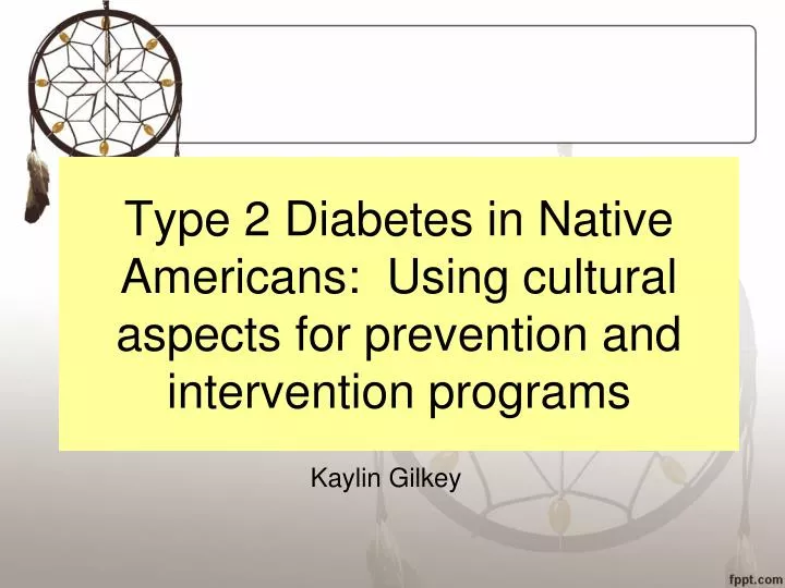 type 2 diabetes in native americans using cultural aspects for prevention and intervention programs